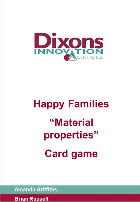 Happy Families “Material properties” Card game Amanda Griffiths Brian Russell.