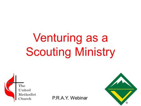 Venturing as a Scouting Ministry P.R.A.Y. Webinar.