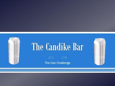  The Can Challenge. The goal is to build an insulated container that keeps the can inside warm, while the container is sitting in an ice bath.