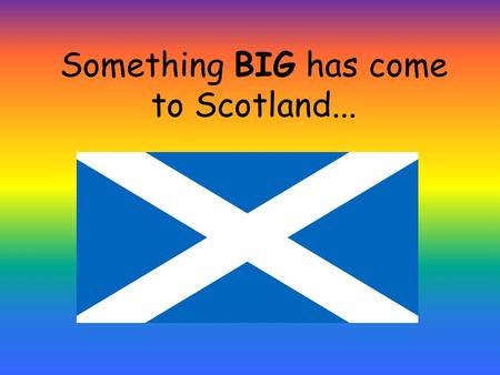 Something BIG has come to Scotland.... and it needs YOU!