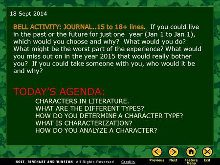 18 Sept 2014 TODAY’S AGENDA: CHARACTERS IN LITERATURE. WHAT ARE THE DIFFERENT TYPES? HOW DO YOU DETERMINE A CHARACTER TYPE? WHAT IS CHARACTERIZATION? HOW.