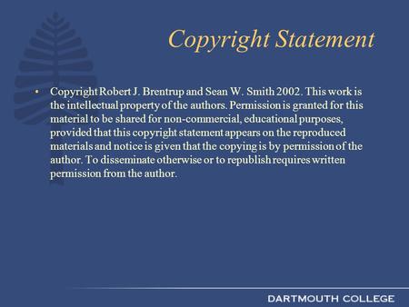 Copyright Statement Copyright Robert J. Brentrup and Sean W. Smith 2002. This work is the intellectual property of the authors. Permission is granted for.