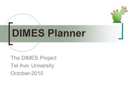DIMES Planner The DIMES Project Tel Aviv University October-2010.