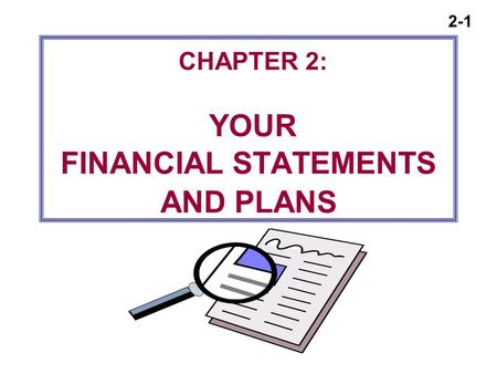CHAPTER 2: YOUR FINANCIAL STATEMENTS AND PLANS