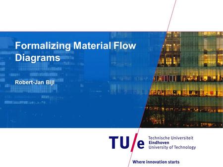 Formalizing Material Flow Diagrams Robert-Jan Bijl.