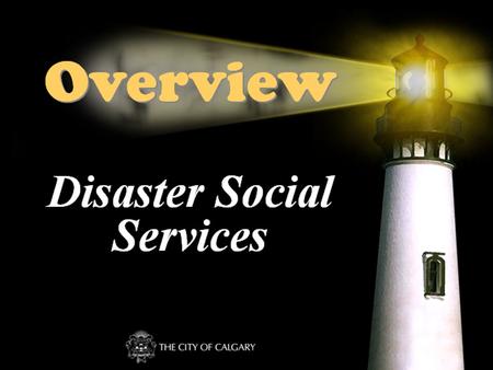 Disaster Social Services Overview. Mandate Every municipality is mandated under the Emergency Management Act to provide assistance to evacuees in the.