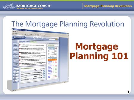 Mortgage Planning Revolution 1 Mortgage Planning 101.
