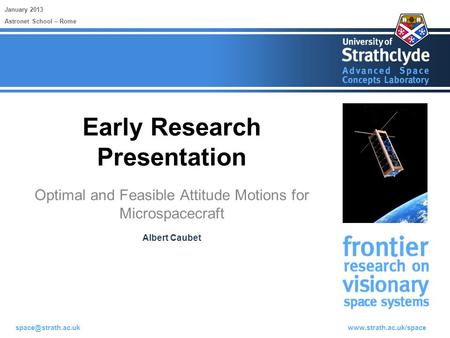 Early Research Presentation Optimal and Feasible Attitude Motions for Microspacecraft January 2013 Albert Caubet.