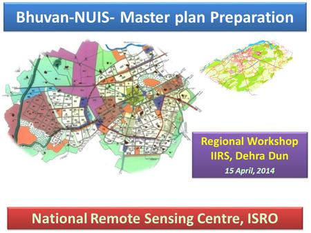 Bhuvan-NUIS- Master plan Preparation