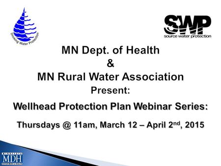 WEBINAR SERIES: March 12: General overview of WHP Planning Process March 19: In depth discussion and review of the Data Elements March 26: Requirements.