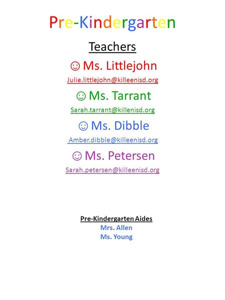 Pre-Kindergarten Teachers ☺ Ms. Littlejohn ☺ Ms. Tarrant ☺ Ms. Dibble