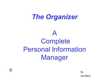 The Organizer A Complete Personal Information Manager By Dan Blank.