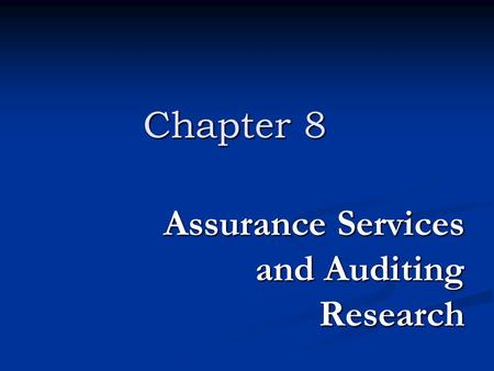 Assurance Services and Auditing Research Chapter 8.