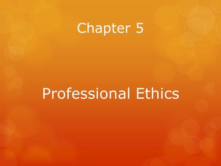 Chapter 5 Professional Ethics.