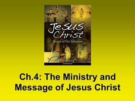 Ch.4: The Ministry and Message of Jesus Christ