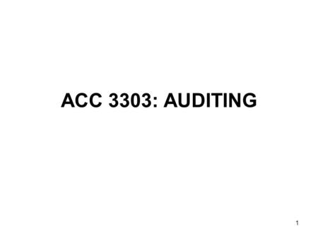 1 ACC 3303: AUDITING 2 Assurance Services ?? Need for Assurance ? Illustration using an Audit Engagement as an example.
