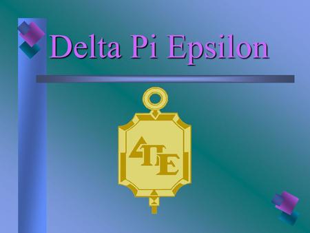 Delta Pi Epsilon. The national honorary professional graduate society for business leaders. What is Delta Pi Epsilon?