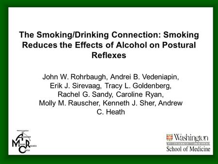 The Smoking/Drinking Connection: Smoking Reduces the Effects of Alcohol on Postural Reflexes John W. Rohrbaugh, Andrei B. Vedeniapin, Erik J. Sirevaag,