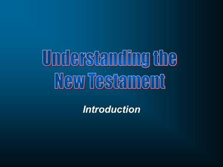 Introduction. Course Objectives Define the parts of the New Testament Canon and the principles of its formation. Apply hermeneutics to biblical passages.