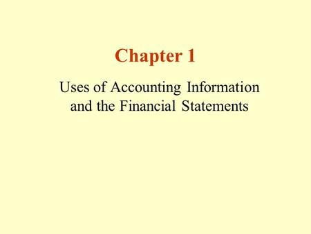 Uses of Accounting Information and the Financial Statements