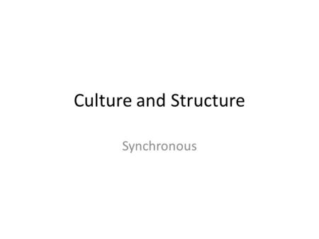 Culture and Structure Synchronous.