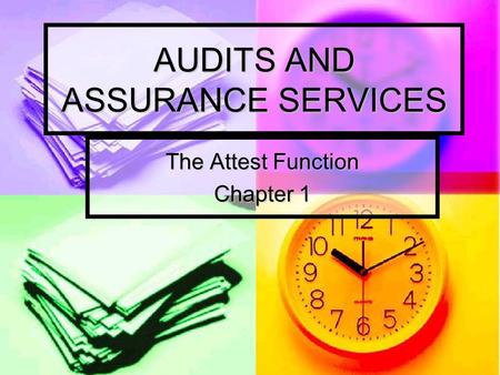 AUDITS AND ASSURANCE SERVICES The Attest Function Chapter 1.
