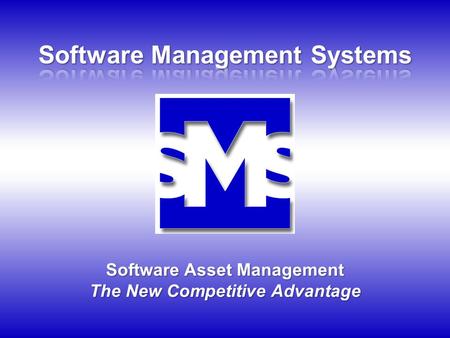 Software Asset Management The New Competitive Advantage.