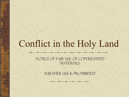 Conflict in the Holy Land Notice of fair use of copyrighted materials Further use is prohibited.