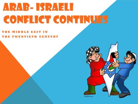 ARAB- ISRAELI CONFLICT CONTINUES THE MIDDLE EAST IN THE TWENTIETH CENTURY.