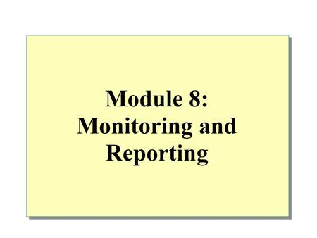 Module 8: Monitoring and Reporting. Overview Planning a Monitoring and Reporting Strategy Monitoring Intrusion Detection Monitoring ISA Server Activity.
