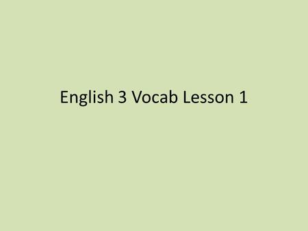 English 3 Vocab Lesson 1.
