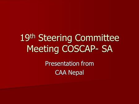 19 th Steering Committee Meeting COSCAP- SA Presentation from CAA Nepal.