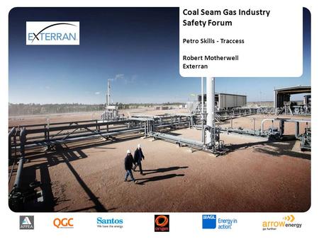 Coal Seam Gas Industry Safety Forum Petro Skills - Traccess