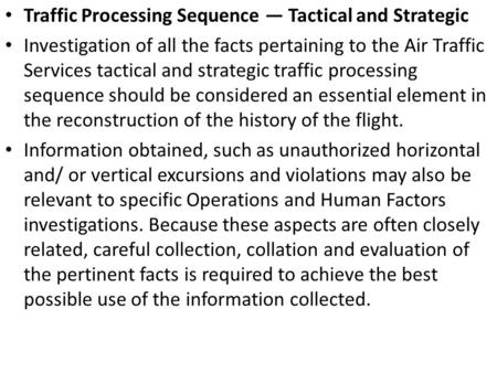 Traffic Processing Sequence — Tactical and Strategic Investigation of all the facts pertaining to the Air Traffic Services tactical and strategic traffic.