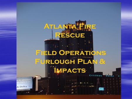 Atlanta Fire Rescue Field Operations Furlough Plan & Impacts.