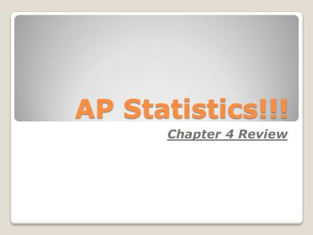 AP Statistics!!! Chapter 4 Review.