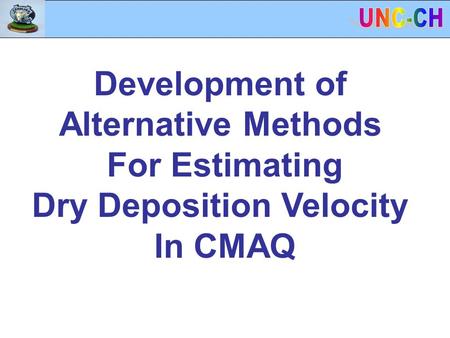 Development of Alternative Methods For Estimating Dry Deposition Velocity In CMAQ.