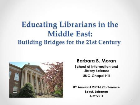 Educating Librarians in the Middle East: Building Bridges for the 21st Century Educating Librarians in the Middle East: Building Bridges for the 21st Century.