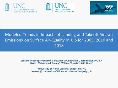 Modeled Trends in Impacts of Landing and Takeoff Aircraft Emissions on Surface Air-Quality in U.S for 2005, 2010 and 2018 Lakshmi Pradeepa Vennam 1, Saravanan.