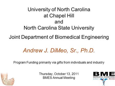 University of North Carolina at Chapel Hill and North Carolina State University Joint Department of Biomedical Engineering Andrew J. DiMeo, Sr., Ph.D.