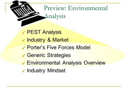 Preview: Environmental Analysis 4 PEST Analysis 4 Industry & Market 4 Porter’s Five Forces Model 4 Generic Strategies 4 Environmental Analysis Overview.