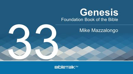 Foundation Book of the Bible Mike Mazzalongo Genesis 33.