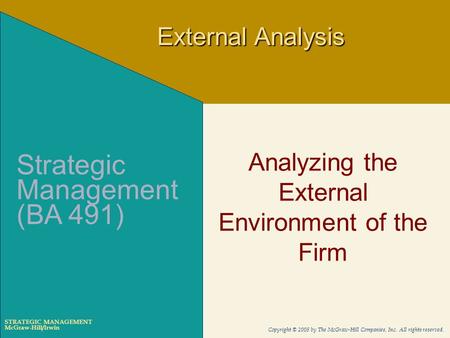 McGraw-Hill/Irwin Copyright © 2005 by The McGraw-Hill Companies, Inc. All rights reserved. STRATEGIC MANAGEMENT Analyzing the External Environment of the.