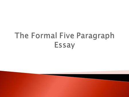 The Formal Five Paragraph Essay