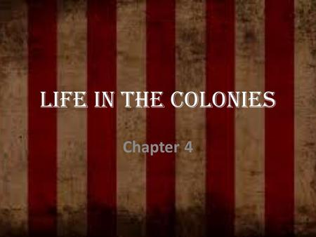Life in the Colonies Chapter 4.