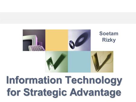Information Technology for Strategic Advantage