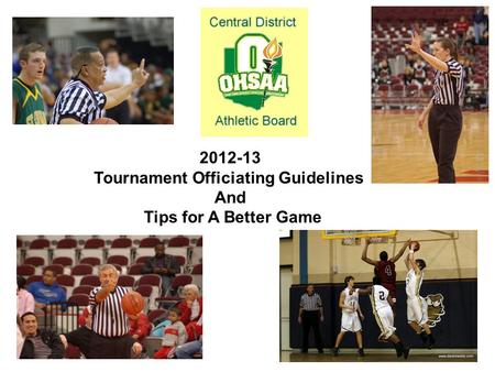 2012-13 Tournament Officiating Guidelines And Tips for A Better Game.