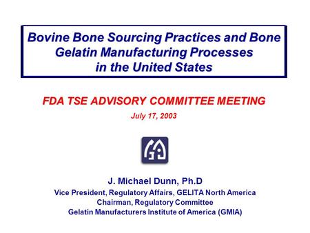 FDA TSE ADVISORY COMMITTEE MEETING July 17, 2003 J. Michael Dunn, Ph.D