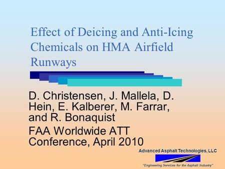 Advanced Asphalt Technologies, LLC “Engineering Services for the Asphalt Industry” Effect of Deicing and Anti-Icing Chemicals on HMA Airfield Runways D.