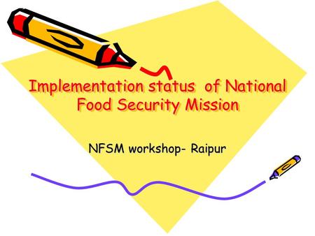 Implementation status of National Food Security Mission NFSM workshop- Raipur.